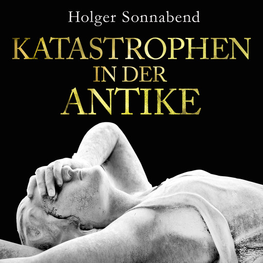 Katastrophen in der Antike, Holger Sonnabend