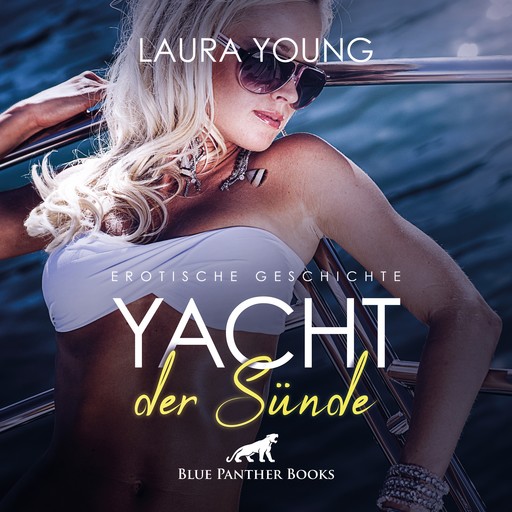 Yacht der Sünde / Erotik Audio Story / Erotisches Hörbuch, Laura Young