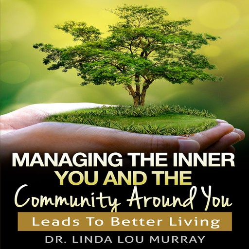 Managing The Inner You and The Community Around You, Linda Murray