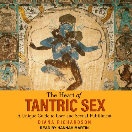 The Heart of Tantric Sex, Diana Richardson