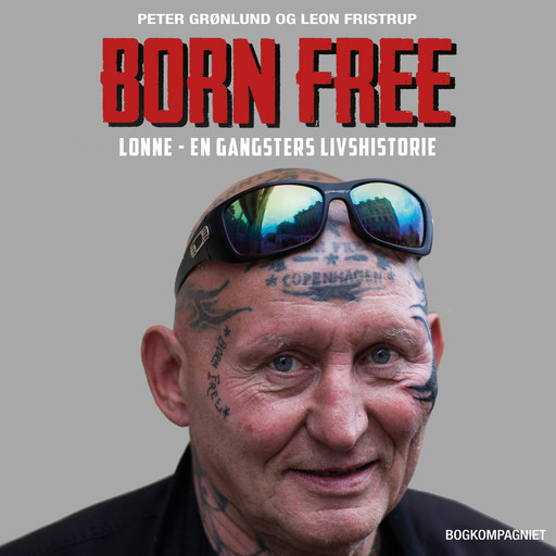 Born free. Lonne - en gangsters livshistorie, Peter Grønlund, Leon Fristrup Jensen