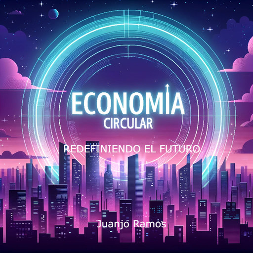 Economía circular: redefiniendo el futuro, Juanjo Ramos