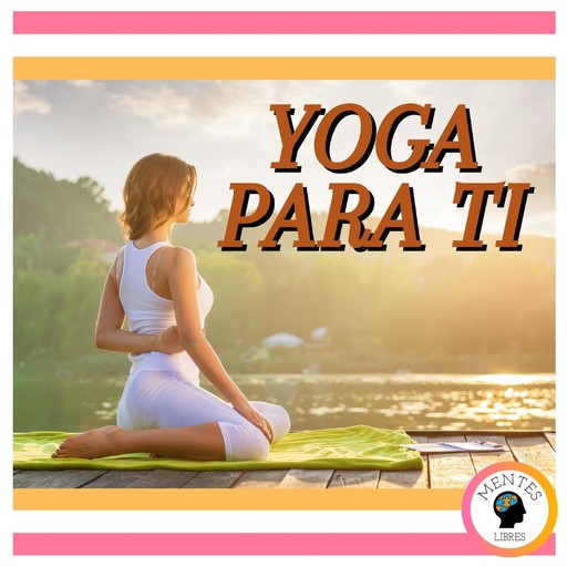 Yoga Para Ti, MENTES LIBRES