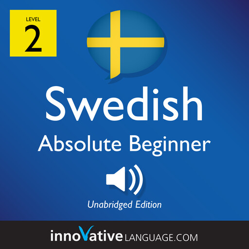Learn Swedish - Level 2: Absolute Beginner Swedish, Volume 1, Innovative Language Learning, SwedishPod101.com