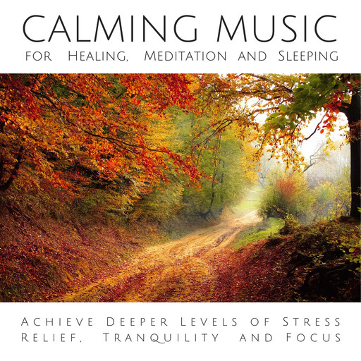 Calming Music for Healing, Meditation and Sleeping, Yella A. Deeken