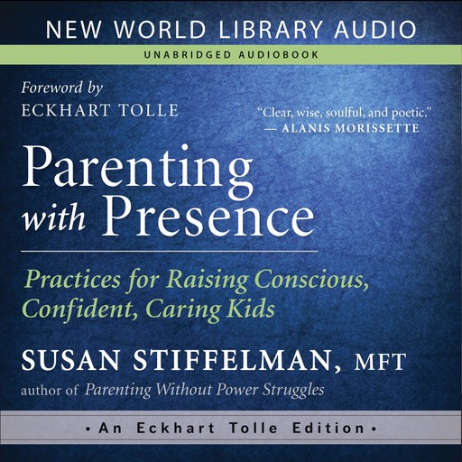 Parenting with Presence, MFT, Eckhart Tolle, Susan Stiffelman
