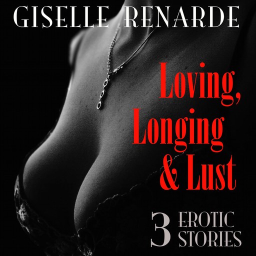 Loving, Longing and Lust, Giselle Renarde
