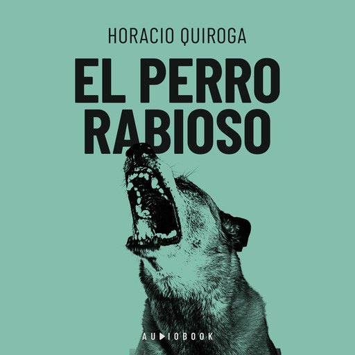 El perro rabioso, Horacio Quiroga