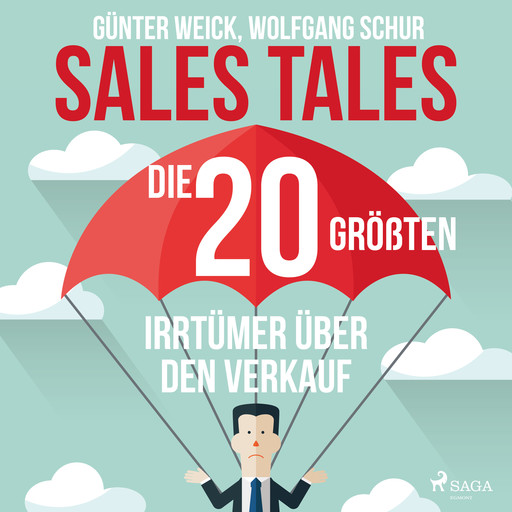 Sales Tales - Die 20 größten Irrtümer über den Verkauf, Günter Weick, Wolfgang Schur