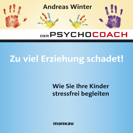 Starthilfe-Hörbuch-Download zum Buch "Der Psychocoach 8: Zu viel Erziehung schadet!", Andreas Winter