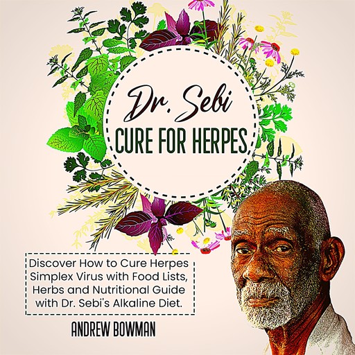 Dr. Sebi Cure for Herpes, Andrew Bowman