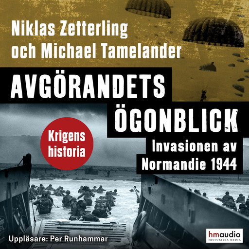Avgörandets ögonblick. Invasionen av Normandie 1944, Michael Tamelander, Niklas Zetterling
