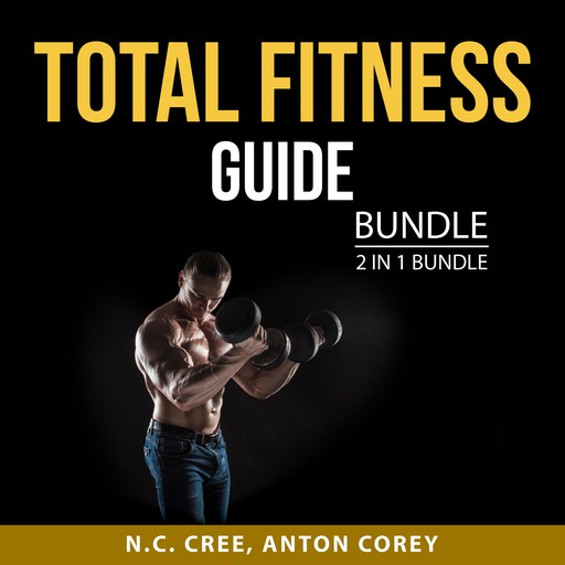 Total Fitness Guide Bundle, 2 in 1 Bundle, Anton Corey, N.C. Cree