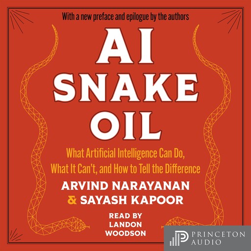 AI Snake Oil, Arvind Narayanan, Sayash Kapoor