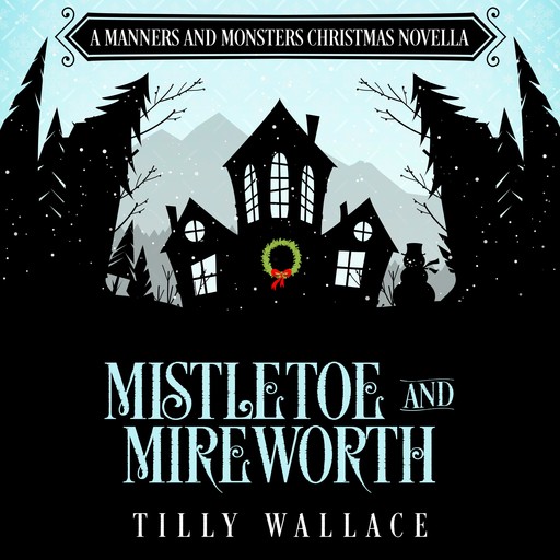 Mistletoe and Mireworth, Tilly Wallace