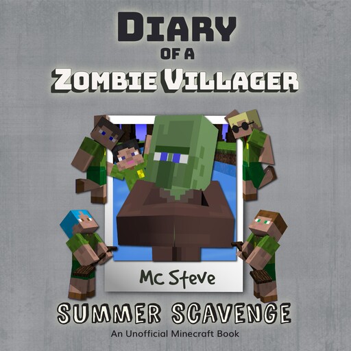 Diary Of A Zombie Villager Book 3 - Summer Scavenge, MC Steve