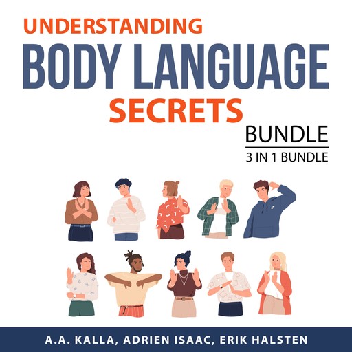 Understanding Body Language Secrets Bundle, 3 in 1 Bundle, Erik Halsten, Adrien Isaac, A.A. Kalla