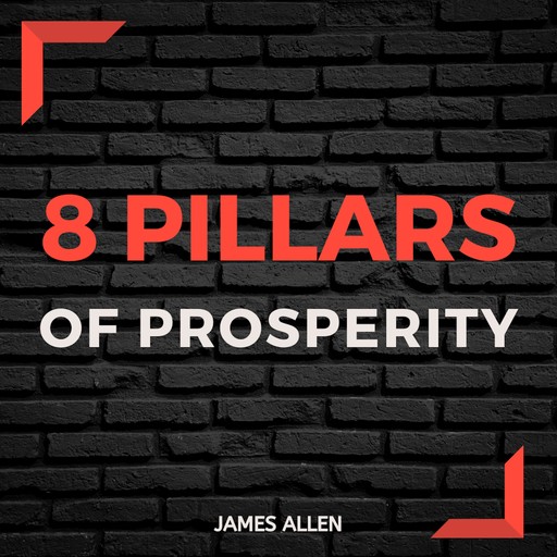 The Eight Pillars of Prosperity, James Allen