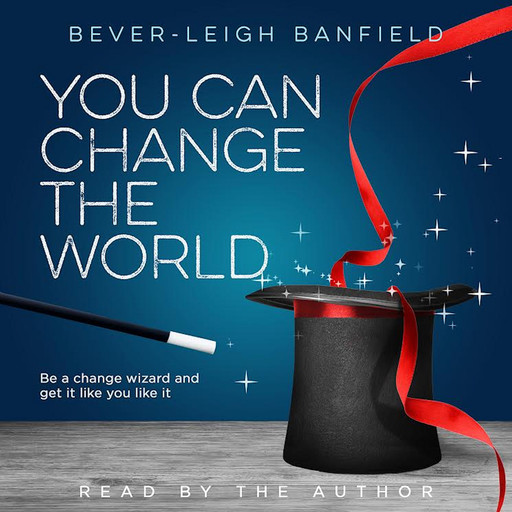 You Can Change The World, Bever-leigh Banfield