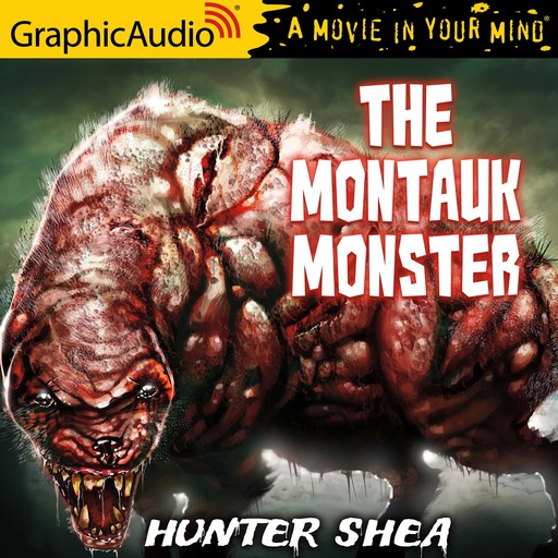Montauk Monster, The [Dramatized Adaptation], Hunter Shea