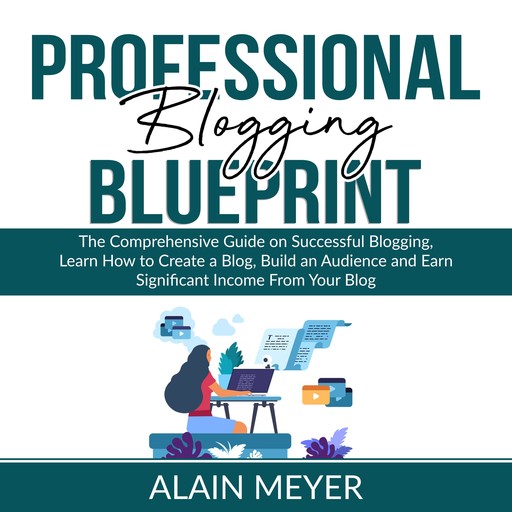 Professional Blogging Blueprint, Alain Meyer
