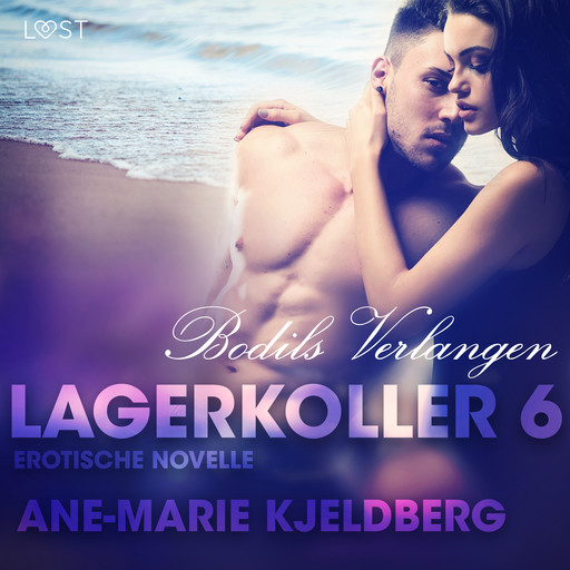 Lagerkoller 6 - Bodils Verlangen: Erotische Novelle, Ane-Marie Kjeldberg