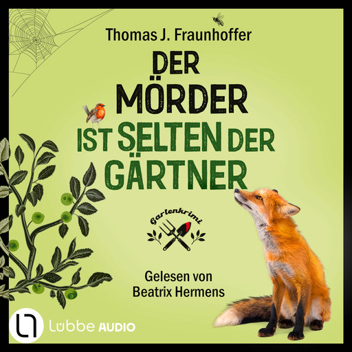 Der Mörder ist selten der Gärtner - Garten-Krimi (Ungekürzt), Thomas J. Fraunhoffer