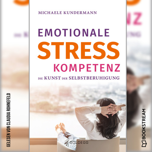 Emotionale Stresskompetenz - Die Kunst der Selbstberuhigung (Ungekürzt), Michaele Kundermann