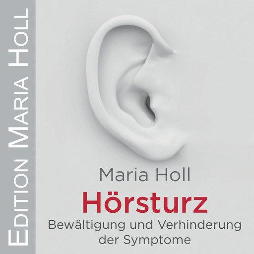 Hörsturz, Maria Holl