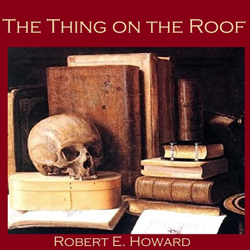 The Thing on the Roof, Robert E.Howard