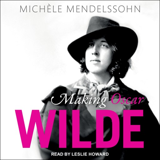 Making Oscar Wilde, Michèle Mendelssohn