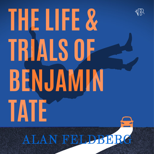 The Life and Trials of Benjamin Tate, Alan Feldberg