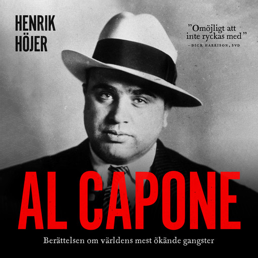 Al Capone : Berättelsen om världens mest ökände gangster, Henrik Höijer