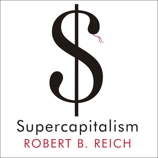 Supercapitalism, Robert Reich