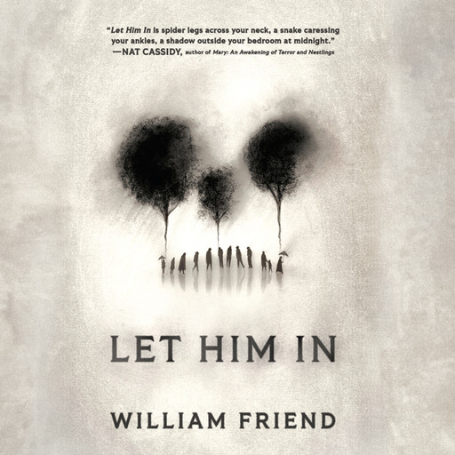 Let Him In, William Friend