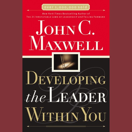 Developing the Leader Within You, Maxwell John