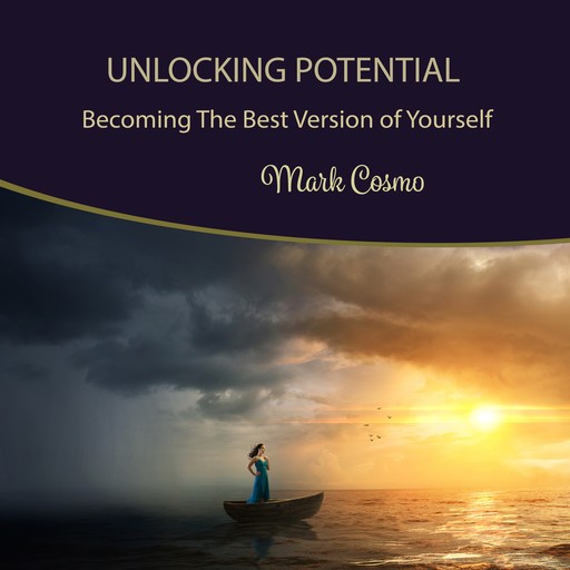 Unlocking Potential: Becoming the Best Version of Yourself, Mark Cosmo