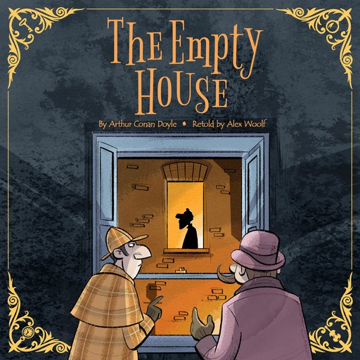 Sherlock Holmes: The Empty House, Arthur Conan Doyle, Alex Woolf
