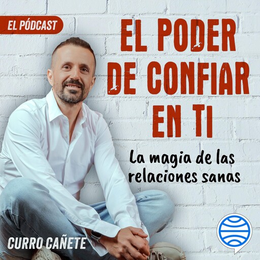 Curro Cañete. La magia de las relaciones sanas (9/10), Curro Cañete