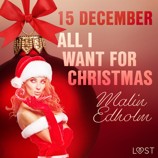 15 december: All I want for Christmas – een erotische adventskalender, Malin Edholm