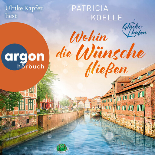 Wohin die Wünsche fließen - Glückshafen-Reihe, Band 3 (Ungekürzte Lesung), Patricia Koelle