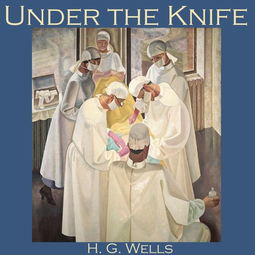 Under the Knife, Herbert Wells