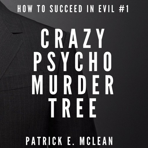 Crazy Psycho Murder Tree, Patrick E. McLean