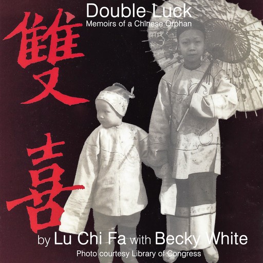 Double Luck: Memoirs of a Chinese Orphan, Chi-Fa Lu, Becky White