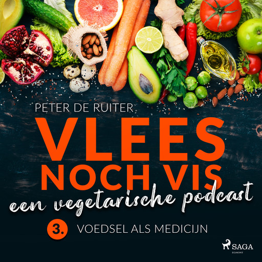 Vlees noch vis - een vegetarische podcast; Voedsel als medicijn, Peter de Ruiter