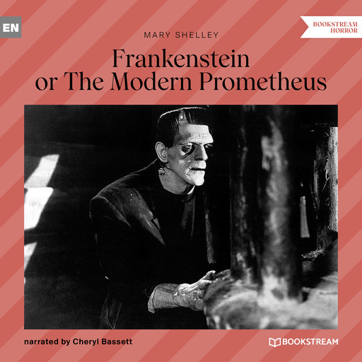 Frankenstein or The Modern Prometheus (Unabridged), Mary Shelley
