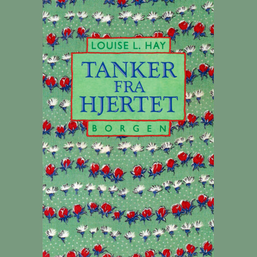 Tanker fra hjertet, Louise Hay