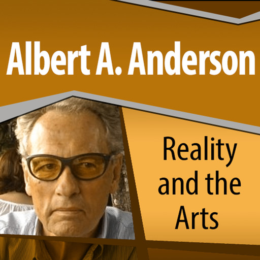Reality and the Arts, Albert A. Anderson