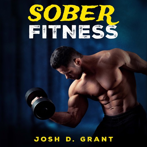 Sober Fitness, Josh Grant