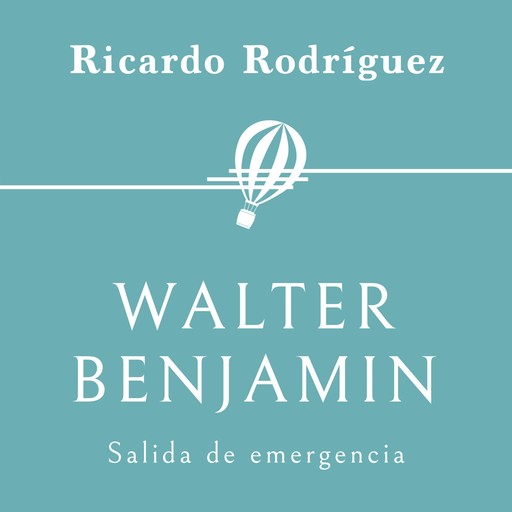 Walter Benjamin. Salida de emergencia, Ricardo Silva Rodríguez
